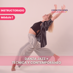 Instructorado en Danza Jazz y Contemporáneo + Técnica – Módulo 1