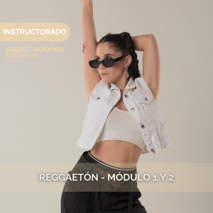 MÓDULO 1 Y 2 – INSTRUCTORADO EN REGGAETÓN